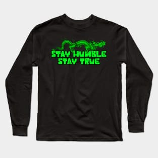 Stay Humble Stay True Dragon Long Sleeve T-Shirt